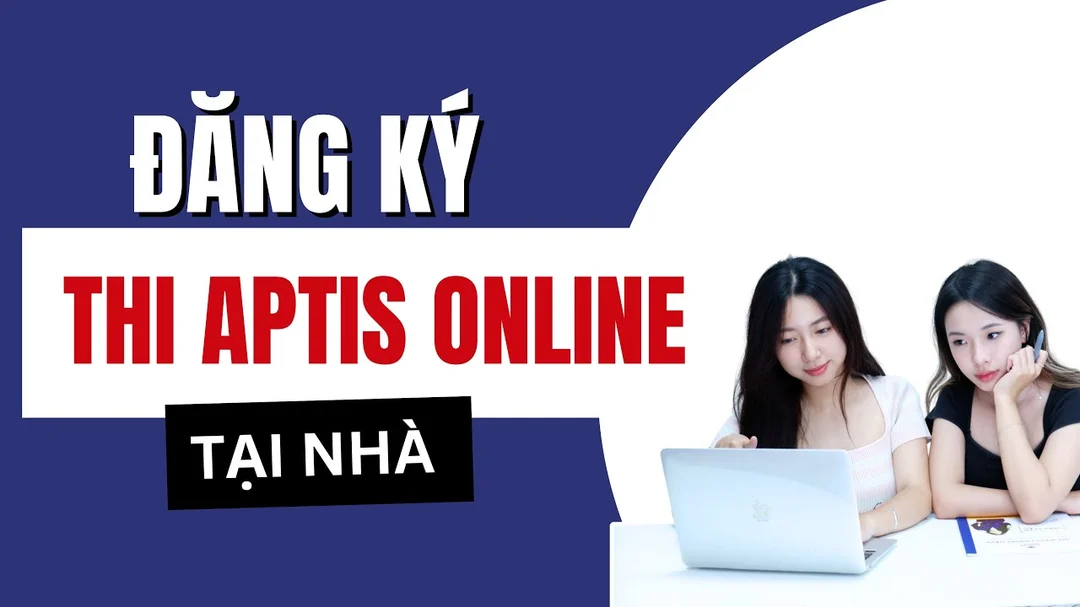 Hướng dẫn đăng ký thi Aptis Online chi tiết