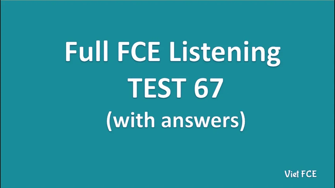 Luyện nghe B2 First có đáp án