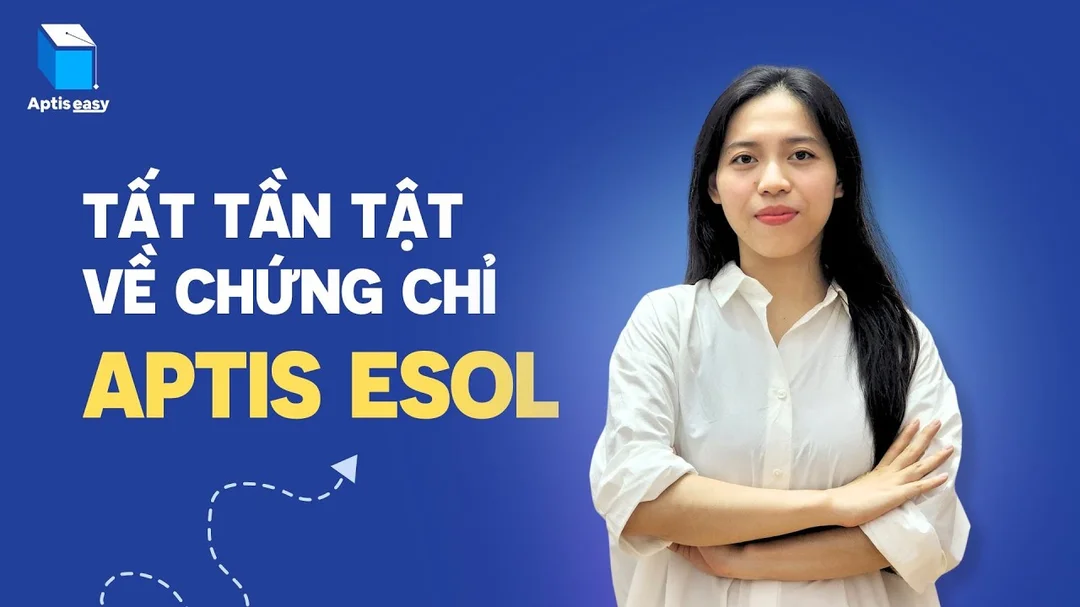 Tìm hiểu chứng chỉ Aptis ESOL trước khi đăng ký lịch thi