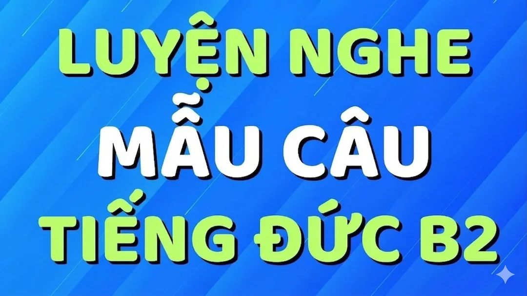 Video luyện nghe và nói tiếng Đức B2