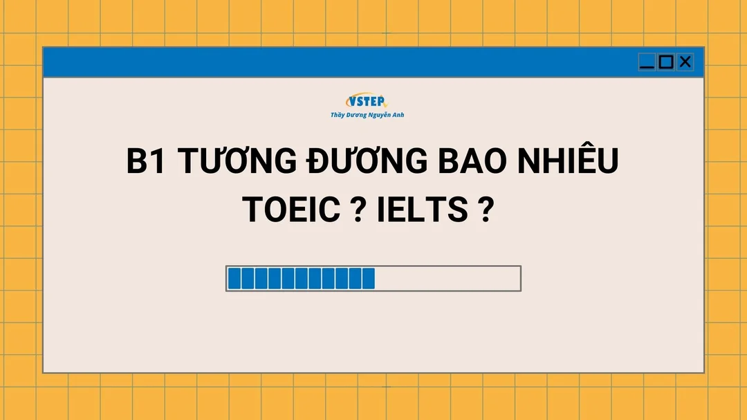 chứng chỉ b1 tương đương toeic bao nhiêu qua bảng quy đổi chứng chỉ tiếng Anh